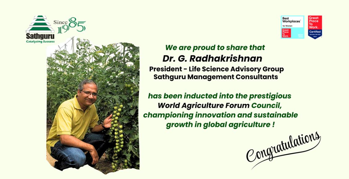 Sathguru Management Consultants Congratulates Dr. G. Radhakrishnan,  on his Induction into the Prestigious World Agriculture Forum (WAF) Council